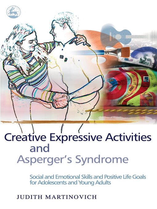 Title details for Creative Expressive Activities and Asperger's Syndrome by Judith Martinovich - Available